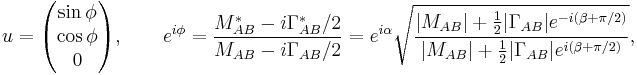  u = \begin{pmatrix}\sin\phi\\ \cos\phi\\ 0\end{pmatrix},\qquad
     e^{i\phi} = \frac{M^*_{AB}-i\Gamma^*_{AB}/2}{M_{AB}-i\Gamma_{AB}/2}
          = e^{i\alpha} \sqrt{\frac{|M_{AB}|%2B\frac12|\Gamma_{AB}| e^{-i(\beta%2B\pi/2)}}{|M_{AB}|%2B\frac12|\Gamma_{AB}| e^{i(\beta%2B\pi/2)}}},