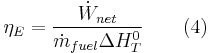  \eta_{E} = \frac{\dot{W}_{net}}{\dot{m}_{fuel} \Delta H^{0}_{T}} \qquad \mbox{(4)} 