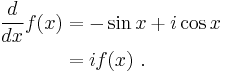 
\begin{align}
\frac{d}{dx}f(x) &= -\sin x %2B i \cos x \\
&= i f(x) \ .
\end{align}
