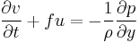  \frac{\partial v}{\partial t} %2B fu = -\frac{1}{\rho} \frac{\partial p}{\partial y}