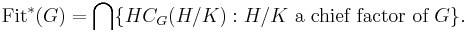 \operatorname{Fit}^*(G) = \bigcap\{ HC_G(H/K)�: H/K \text{ a chief factor of } G \}.