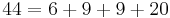 44 = 6 %2B 9 %2B 9 %2B 20