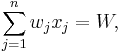 \sum_{j=1}^n w_j x_j = W,