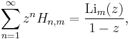 \sum_{n=1}^\infty z^n H_{n,m} = \frac {\mathrm{Li}_m(z)}{1-z},