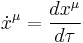 
\dot{x}^{\mu} = \frac{dx^{\mu}}{d\tau}
