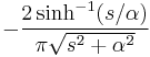 -{2 \sinh^{-1}(s/\alpha) \over \pi \sqrt{s^2%2B\alpha^2}}