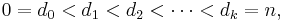 0 = d_0 < d_1 < d_2 < \cdots < d_k = n,