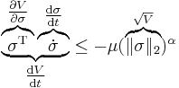  \underbrace{ \overbrace{\sigma^{\text{T}}}^{\tfrac{\partial V}{\partial \sigma}} \overbrace{\dot{\sigma}}^{\tfrac{\operatorname{d} \sigma}{\operatorname{d} t}} }_{\tfrac{\operatorname{d}V}{\operatorname{d}t}} \leq -\mu ( \mathord{\overbrace{\| \sigma \|_2}^{\sqrt{V}}} )^{\alpha}