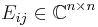 E_{ij}\in\mathbb{C}^{n\times n}