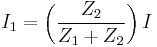 I_1 = \left( \frac{Z_2}{Z_1 %2B Z_2} \right)I