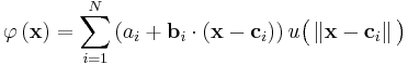   \varphi \left ( \mathbf{x} \right ) =  \sum_{i=1}^N  \left ( a_i %2B \mathbf{b}_i \cdot \left ( \mathbf{x} - \mathbf{c}_i \right )  \right )u \big ( \left \Vert \mathbf{x} - \mathbf{c}_i  \right \Vert \big ) 