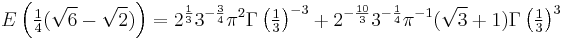 E\left(\tfrac{1}{4}(\sqrt{6} - \sqrt{2})\right) = 2^{\frac 1 3} 3^{-\frac 3 4} \pi^2 \Gamma\left(\tfrac 1 3\right)^{-3} %2B 2^{-\frac {10} 3} 3^{-\frac {1} 4} \pi^{-1} (\sqrt3 %2B 1) \Gamma\left(\tfrac 1 3\right)^3 