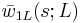  \bar{w}_{1L}(s;L)