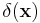 \delta(\mathbf{x})