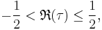 -\frac{1}{2} < \mathfrak{R}(\tau) \le \frac{1}{2}, 