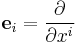 \mathbf{e}_i={\partial\over\partial x^i}