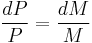 \frac{d P}{P}= \frac{d M}{M}