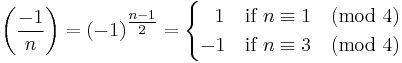 
\left(\frac{-1}{n}\right) 
= (-1)^\tfrac{n-1}{2} 
= \begin{cases} \;\;\,1 & \text{if }n \equiv 1 \pmod 4\\ -1 &\text{if }n \equiv 3 \pmod 4\end{cases}
