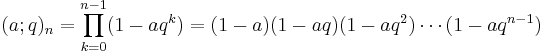 (a;q)_n = \prod_{k=0}^{n-1} (1-aq^k)=(1-a)(1-aq)(1-aq^2)\cdots(1-aq^{n-1})