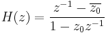 H(z) = \frac{z^{-1}-\overline{z_0}}{1-z_0z^{-1}} \ 