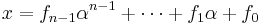 x=f_{n-1}{\alpha}^{n-1}%2B\cdots%2Bf_1{\alpha}%2Bf_0