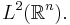 L^2({\mathbb R}^n).\,