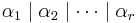 \alpha_1\mid\alpha_2\mid\cdots\mid\alpha_r