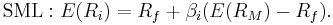  \mathrm{SML}: E(R_i)= R_f%2B\beta_i (E(R_M) - R_f).~ 