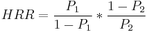  HRR = \frac{P_1}{1-P_1} * \frac{1-P_2}{P_2}