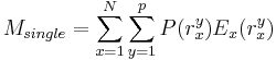 
M_{single} = \sum_{x=1}^{N} \sum_{y=1}^{p} P(r_{x}^{y})E_{x}(r_{x}^{y})
