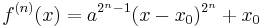 f^{(n)}(x)=a^{2^n-1}(x-x_0)^{2^n}%2Bx_0\,\!