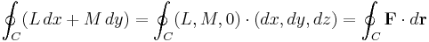 \oint_{C} (L\, dx %2B M\, dy) = \oint_{C} (L, M, 0) \cdot (dx, dy, dz) = \oint_{C} \mathbf{F} \cdot d\mathbf{r} 