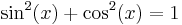 \sin^2(x) %2B \cos^2(x) = 1\,