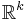 \mathbb{R}^k\ 