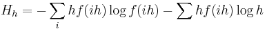 H_h=-\sum_i hf(ih)\log f(ih) - \sum hf(ih)\log h