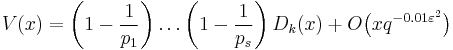  V(x) = \left(1 - \frac{1}{p_{1}}\right)\ldots \left(1 - \frac{1}{p_{s}}\right)D_{k}(x) %2B O\bigl(xq^{-0.01\varepsilon^{2}}\bigr) 