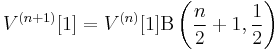 V^{(n%2B1)}[1] = V^{(n)}[1] \mathrm B\left(\frac n 2 %2B 1, \frac 1 2 \right)