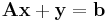 \mathbf{A}\mathbf{x} %2B \mathbf{y} = \mathbf{b}