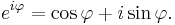 e^{i\varphi} = \cos \varphi %2B i\sin \varphi. \,