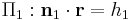 \Pi_1�: \bold {n}_1 \cdot \bold r = h_1