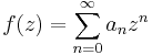 f(z) = \sum_{n=0}^\infty a_nz^n