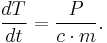 \frac{dT}{dt} = \frac{P}{c \cdot m}.