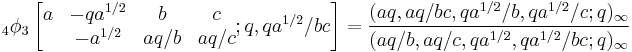 \;_{4}\phi_3 \left[\begin{matrix} 
a & -qa^{1/2} & b & c \\ 
&-a^{1/2} & aq/b & aq/c \end{matrix} 
; q,qa^{1/2}/bc \right] =
\frac{(aq,aq/bc,qa^{1/2}/b,qa^{1/2}/c;q)_\infty}{(aq/b,aq/c,qa^{1/2},qa^{1/2}/bc;q)_\infty}
