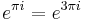 e^{\pi i} = e^{3\pi i} \,