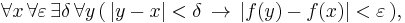 \forall x \, \forall \varepsilon  \, \exists \delta \, \forall y \, ( \, |y-x|<\delta \, \to \, |f(y)-f(x)|<\varepsilon \, ),