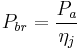 P_{br}=\frac{P_a}{\eta_j}