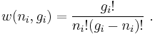 
w(n_i,g_i)=\frac{g_i!}{n_i!(g_i-n_i)!} \  .
