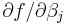 \partial f /\partial \beta_j