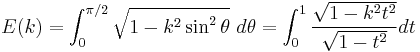 E(k) = \int_0^{\pi/2}\sqrt {1-k^2 \sin^2\theta}\ d\theta = \int_0^1 \frac{\sqrt{1-k^2 t^2}}{\sqrt{1-t^2}} dt