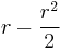 r - \frac{r^2}{2}